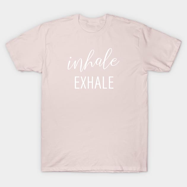 Inhale....Exhale yoga namaste breath always zen T-Shirt by From Mars